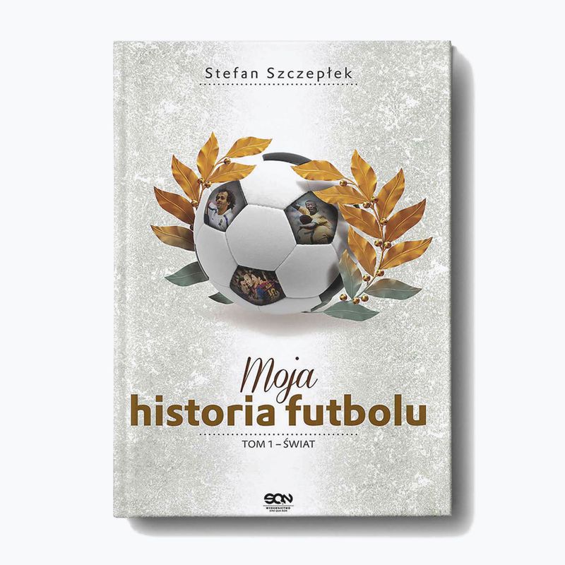 Βιβλίο Δημοσιεύθηκε από SQN "Moja historia futbolu. Τόμος 1 - Ο κόσμος" Stefan Szczepłek 9244287